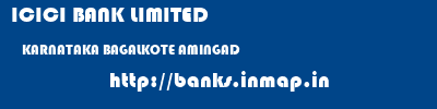 ICICI BANK LIMITED  KARNATAKA BAGALKOTE AMINGAD   banks information 
